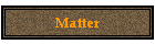 Matter