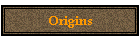Origins