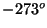 $-273^{o}$