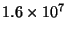 $1.6 \times
10^7$