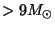 $>9 M_{\odot}$