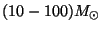 $(10-100) M_{\odot}$