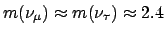 $m(\nu_\mu) \approx m(\nu_\tau) \approx 2.4$