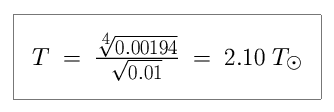 Equation: T is equal to the fourth root of 0.00194 divided by the square root of 0.01, which is equal to 2.10 in units of solar temperature (2.10 times hotter than the Sun).