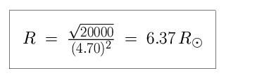 Equation: R is equal to the square root of 20,000, divided by (4.70)-squared, which is equal to 6.37 solar radii (6.37 times the radius of the Sun)