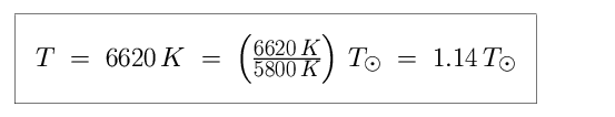 Equation: T is equal to 6,620 K, which is equal to 6,620 K, divided by 5,800 K in units of solar temperature, which is equal to 1.14 in units of solar temperature (1.14 times hotter than the Sun).