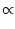 $\displaystyle \propto$