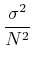 $\displaystyle {\sigma^2 \over N^2}$