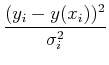 $\displaystyle {(y_i-y(x_i))^2\over \sigma_i^2}$