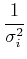$\displaystyle {1\over \sigma_i^2}$