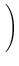 $\displaystyle \left.\vphantom{ {(y_i - a - b x_i)^2 \over \sigma_i^2}}\right)$