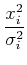 $\displaystyle {x_i^2\over \sigma_i^2}$