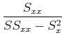 $\displaystyle {S_{xx}\over S S_{xx} - S_x^2}$