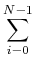 $\displaystyle \sum_{{i-0}}^{{N-1}}$