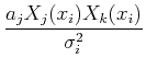 $\displaystyle {a_j X_j(x_i) X_k(x_i)\over \sigma_i^2}$