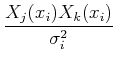 $\displaystyle {X_j(x_i) X_k(x_i)\over \sigma_i^2}$