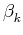 $\displaystyle \beta_{k}^{}$