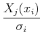 $\displaystyle {X_j(x_i) \over \sigma_i}$