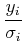 $\displaystyle {y_i \over \sigma_i}$
