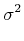 $\displaystyle \sigma^{2}_{}$