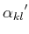 $\displaystyle \alpha_{{kl}}{^\prime}$
