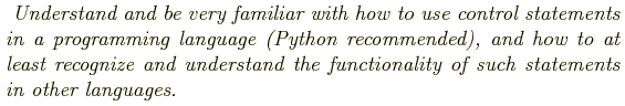 \begin{shaded}
\textit{
Understand and be very familiar with how to use control ...
...derstand the functionality of such statements in other languages.
}
\end{shaded}