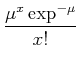 $\displaystyle {\mu^x \exp^{-\mu} \over x!}$