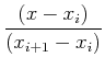 $\displaystyle {(x - x_i)\over (x_{i+1}-x_i)}$