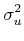 $\displaystyle \sigma_{u}^{2}$