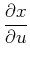 $\displaystyle {{\partial{x}}\over{\partial {u}}}$