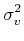 $\displaystyle \sigma_{v}^{2}$