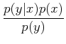 $\displaystyle {p(y\vert x) p(x) \over p(y)}$