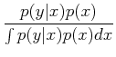 $\displaystyle {p(y\vert x) p(x) \over \int p(y\vert x) p(x) dx}$