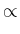 $\displaystyle \propto$