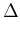 $\displaystyle \Delta$