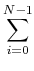 $\displaystyle \sum_{{i=0}}^{{N-1}}$
