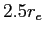 $2.5 r_e$