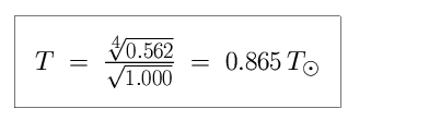 Equation: T is equal to the fourth root of 0.562, divided by the square root of 1, which is equal to 0.865 in units of solar temperature (0.865 times as hot as the Sun).