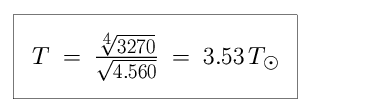 Equation: T is equal to the fourth root of 3,270, divided by the square root of 4.560, which is equal to 3.53 in units of solar temperature (3.53 times at hot as the Sun).