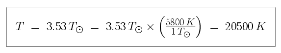Equation: T is equal to 3.53 in units of solar temperature, which is equal to 3.53 in units of solar temperature times 5,800 K divived by 1 in units of solar temperature, which is equal to 20,500 K.