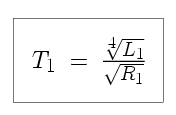Equation: T_1 is equal to the fourth root of L_1 divided by the square root of R_1.